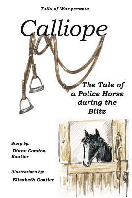 Calliope: The Tale of a Police Horse in WWII 1