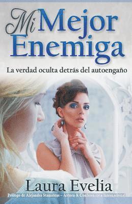 bokomslag Mi mejor enemiga: La verdad oculta detrás del autoengaño