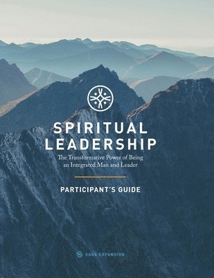 bokomslag Spiritual Leadership (Participant's Guide): The Transformative Power of Being an Integrated Man and Leader