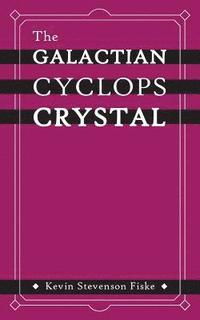 bokomslag The Galactian Cyclops Crystal