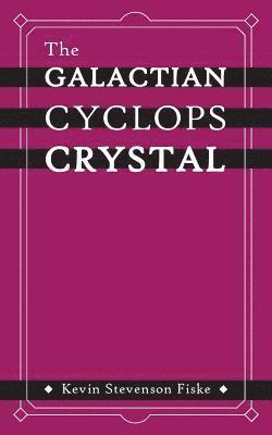 bokomslag The Galactian Cyclops Crystal