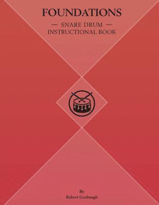 Robert J. Grubaugh - Foundations: Snare Drum Instructional Book, Häftad