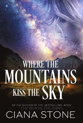 Ciana Stone - Where the Mountains Kiss the Sky, Inbunden
