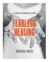 bokomslag Fearless Healing: A Cancer Survival Guide
