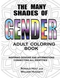 bokomslag The Many Shades of Gender Adult Coloring Book: Inspiring Designs And Affirmations Connecting All Identities