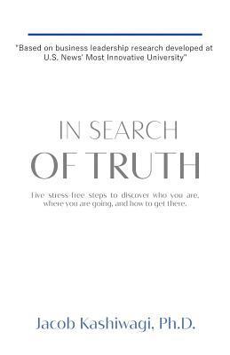 bokomslag In Search of Truth: Five stress-free steps to discover who you are, where you are going, and how to get there.