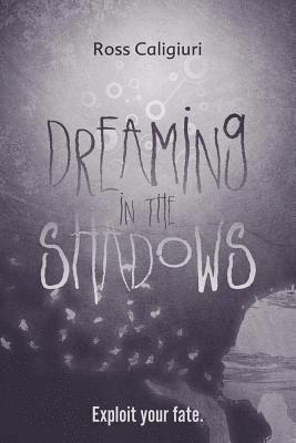 Ross Caligiuri - Dreaming in the Shadows, Häftad