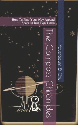 The Compass Chronicles: How to Find Your Way Around Space in Just Two Times 1