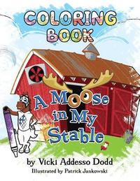 bokomslag A Moose in My Stable COLORING BOOK: A Moose in My Stable COLORING BOOK