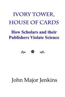 bokomslag Ivory Tower, House of Cards: How Scholars and their Publishers Violate Science