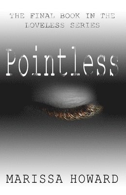 Marissa Howard - Pointless: The Final Book in the Loveless Series, Häftad