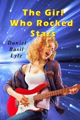 Daniel Lyle - The Girl Who Rocked Stars, Häftad