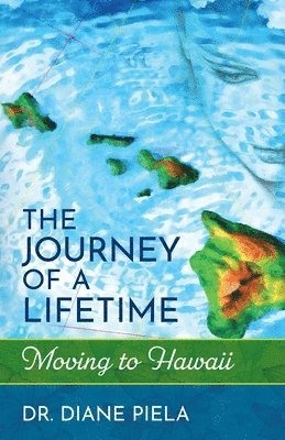 bokomslag The Journey of a Lifetime: Moving to Hawaii