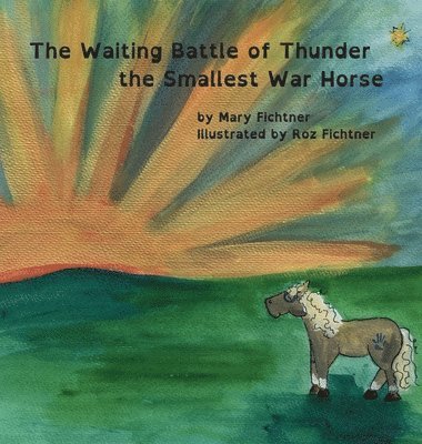 bokomslag The Waiting Battle of Thunder the Smallest War Horse