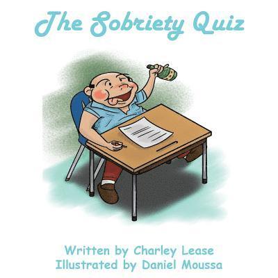 Charles Lease - The Sobriety Quiz: For Those of Us Who Wish to Test Ourselves, Häftad