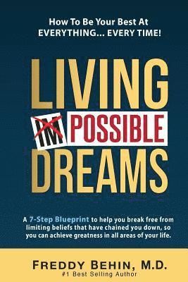 bokomslag Living Impossible Dreams: A 7-Step Blueprint to help you break free from limiting beliefs that have chained you down, so you can achieve greatne