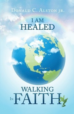 Donald C Alston Jr, Jr. Alston, Donald C., Donald C Alston Jr. - I Am Healed, Häftad