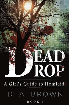 D. a. Brown, D. A. Brown - Dead Drop: A Girl's Guide to Homicide, Häftad