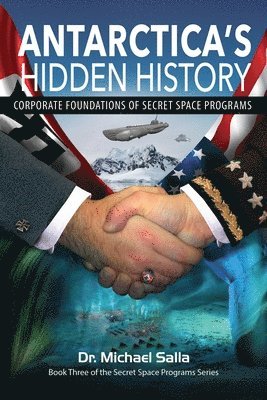Michael Salla - Antarctica's Hidden History: Corporate Foundations of Secret Space Programs, Häftad