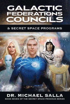 bokomslag Galactic Federations, Councils & Secret Space Programs