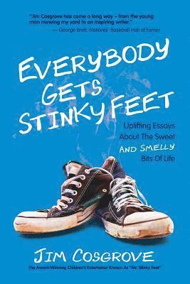 Everybody Gets Stinky Feet: Uplifting Essays about the Sweet and Smelly Bits of Life 1