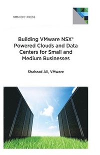bokomslag Building VMware NSX Powered Clouds and Data Centers for Small and Medium Businesses: NSX Data Center for SMBs