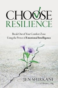 bokomslag Choose Resilience: Break Out of Your Comfort Zone Using the Power of Emotional Intelligence