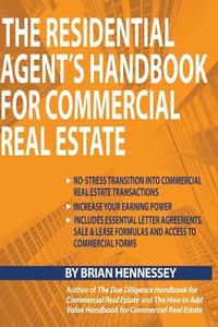 bokomslag The Residential Agent's Handbook for Commercial Real Estate: Create Another Revenue Stream from Your Current Client Base and Attract New Clients by He