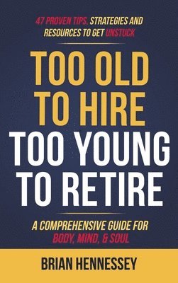 Too Old to Hire, Too Young to Retire 1