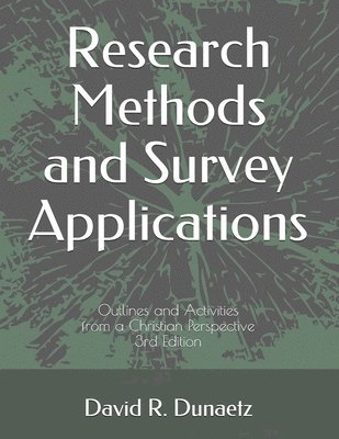 bokomslag Research Methods and Survey Applications: Outlines and Activities from a Christian Perspective, 3rd Edition