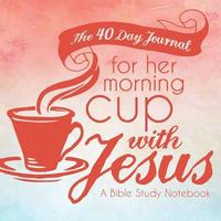 bokomslag The 40 Day Journal for Her Morning Cup with Jesus