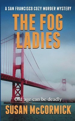 bokomslag The Fog Ladies (A San Francisco Cozy Murder Mystery Book 1)