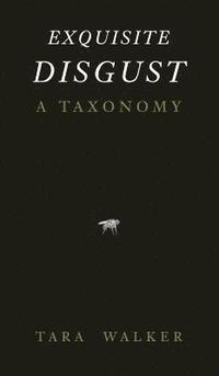 bokomslag Exquisite Disgust: A Taxonomy of Sublime Creatures