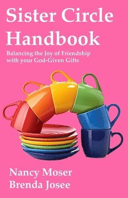 Sister Circle Handbook: Balancing the Joy of Friendship with Your God-GIven Gifts 1