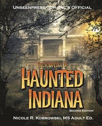bokomslag Unseenpress.com's Official Encyclopedia of Haunted Indiana