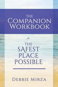 bokomslag The Safest Place Possible Companion Workbook