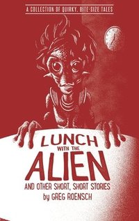 bokomslag Lunch with the Alien and Other Short, Short Stories