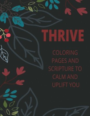 bokomslag Thrive- Coloring Pages and Scripture to calm and uplift you