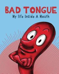 bokomslag Bad Tongue: My Life Inside a Mouth