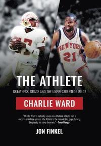bokomslag The Athlete: Greatness, Grace and the Unprecedented Life of Charlie Ward