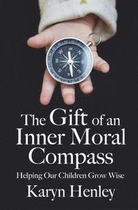 bokomslag The Gift of an Inner Moral Compass