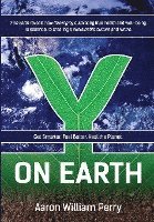 Y on Earth: Get Smarter. Feel Better. Heal the Planet. 1