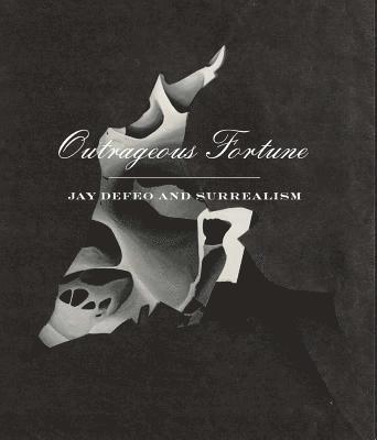 Outrageous Fortune - Jay DeFeo and Surrealism 1