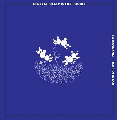 bokomslag General Idea: P Is for Poodle