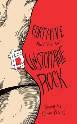 Steve Passey - Forty-Five Minutes of Unstoppable Rock, Häftad