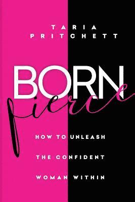 bokomslag Born FIERCE: How to Unleash the Confident Woman Within