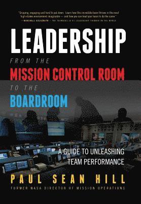 bokomslag Leadership from the Mission Control Room to the Boardroom: A Guide to Unleashing Team Performance