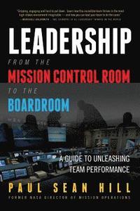 bokomslag Leadership from the Mission Control Room to the Boardroom: A Guide to Unleashing Team Performance