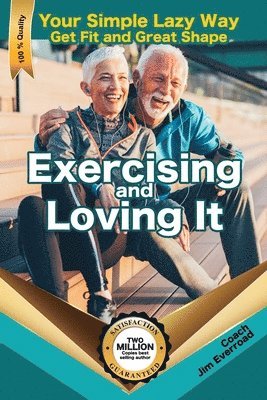 bokomslag Exercising and Loving It: Your Simple Lazy Way to Get Fit and Great Shape