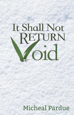 Micheal Pardue - It Shall Not Return Void, Häftad